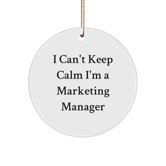 Funny I Can't Keep Calm I'm A Marketing Manager Circle Ornament for Marketing Manager Gifts, Unique Christmas Ornament, Gifts from Friends to Marketing Manager, Perfect Marketing Manager Decoration - Image 1