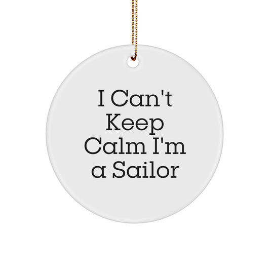 Funny Sailor Gifts from Friends - I Can't Keep Calm I'm A Sailor Circle Ornament for Men Women Family - Image 1