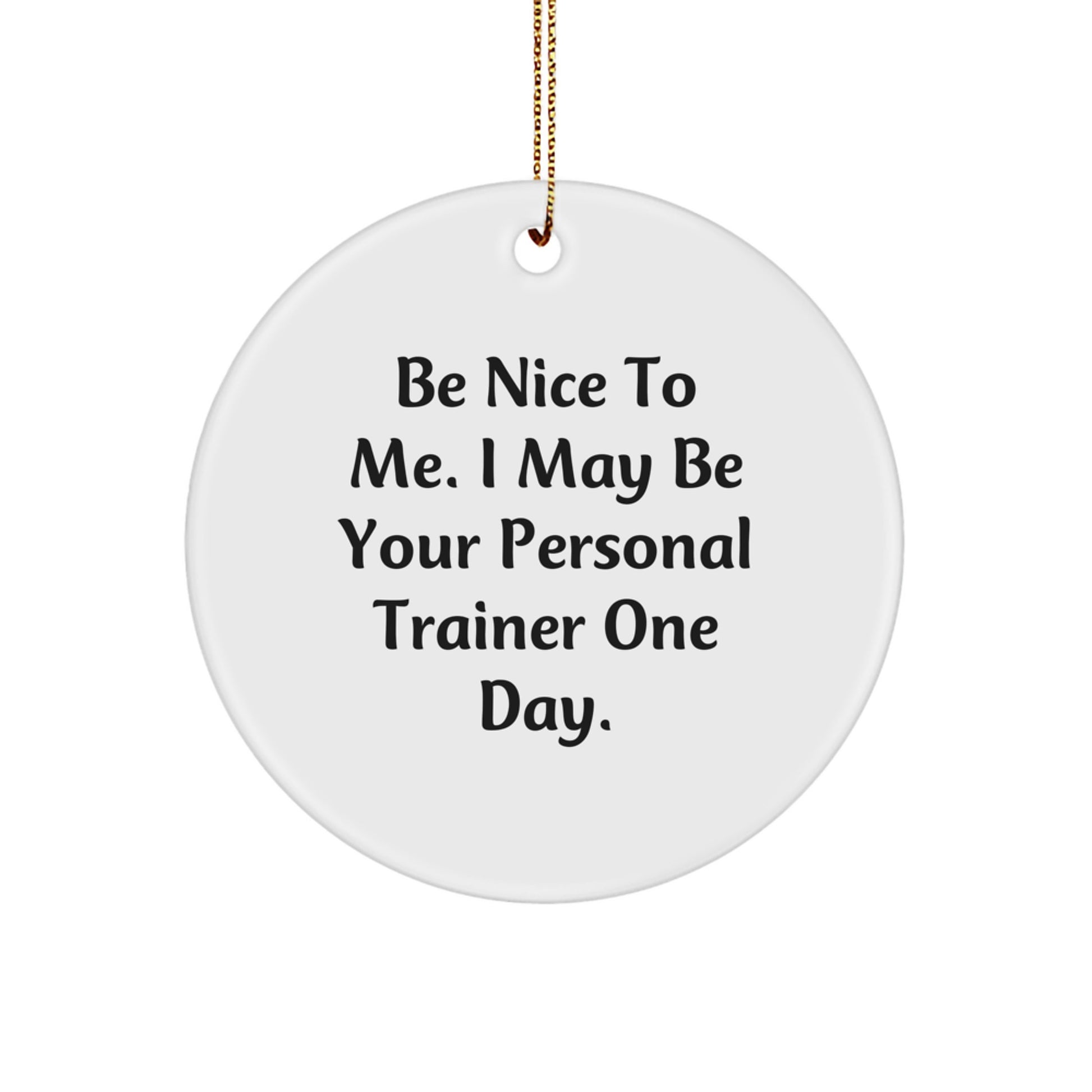 Funny Personal Trainer Gifts from Friends to Family Circle Ornament with Inspirational Quote - Image 1