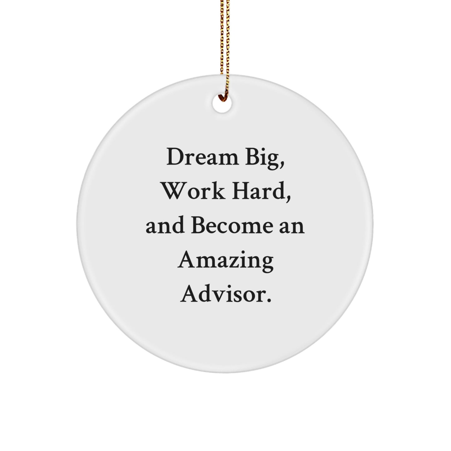 Inspirational Advisor Gifts from Friends, 'Dream Big Work Hard Become Amazing', Circle Ornament for Christmas - Image 1