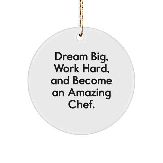 Chef Gifts for Christmas - 'Dream Big, Work Hard, And Become An Amazing Chef.' Circle Ornament from Family, Friends, Coworkers, or Loved Ones - Image 1