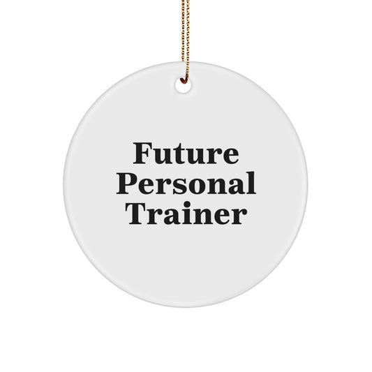 Gifts from Friends - Funny Quote for Future Personal Trainers, Circle Ornament for Christmas - Personal Trainer Gifts for Men, Women, Friends, Coworkers, Family - Image 1