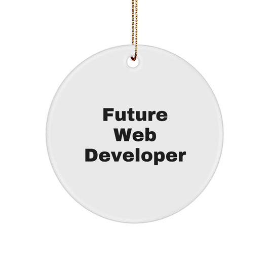 Funny Future Web Developer Circle Ornament Gifts from Friends, Web Developer Unique Christmas Unique Gift for Web Developers by Friends - Inspirational Quote - Image 1