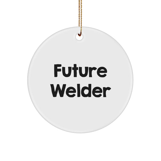 Welder Gifts, Funny Future Welder Quote, Circle Ornament, Durable MDF, Christmas Unique Gifts for Men, Gifts from Family - Image 1