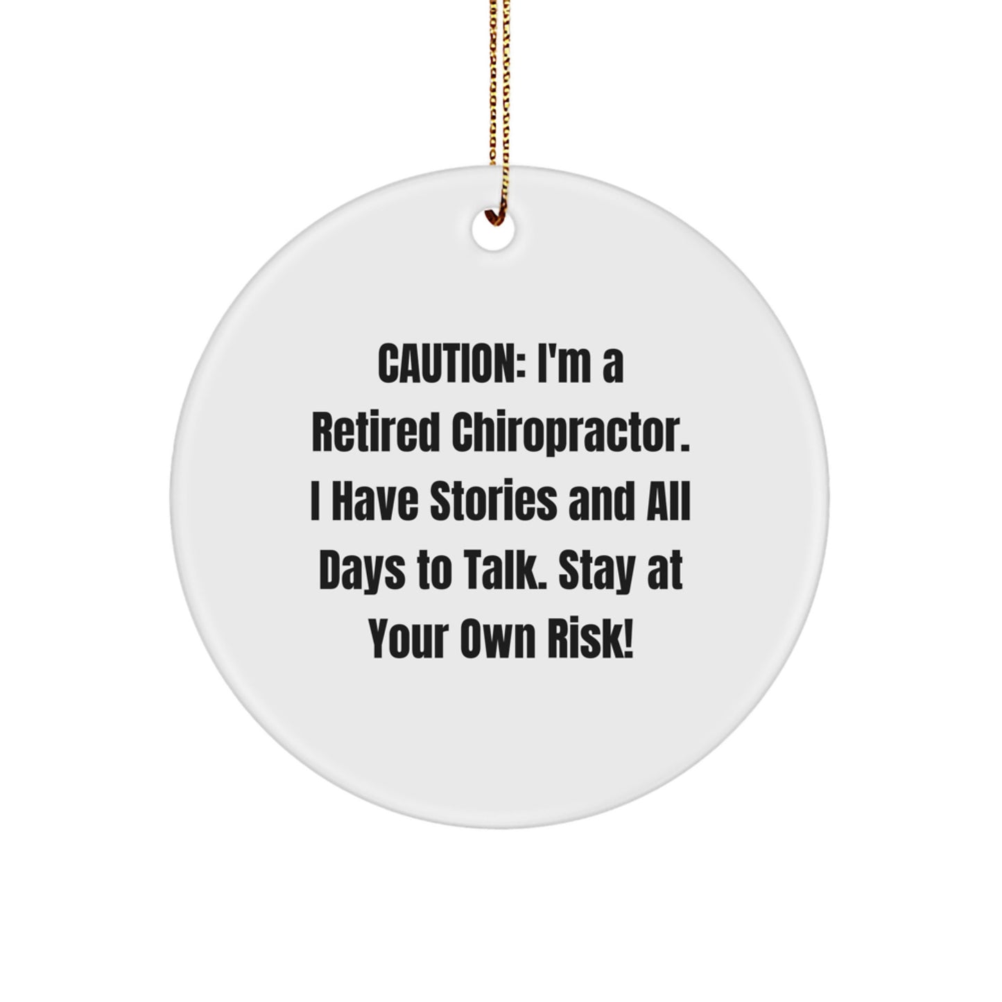 Chiropractor Gifts from Men - Funny Circle Ornament for Christmas, 'Caution: I'm A Retired Chiropractor...' Quote, Unique Gifts for Chiropractor Friends and Family - Image 1