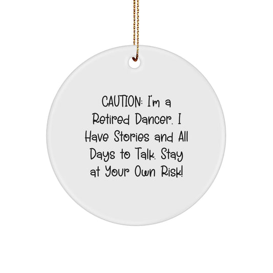 Funny Dancer Circle Ornament Gifts from Friends to Dancer Friends - Caution: I'm a Retired Dancer... - Christmas Unique Gifts for Dancer Lovers - Image 1