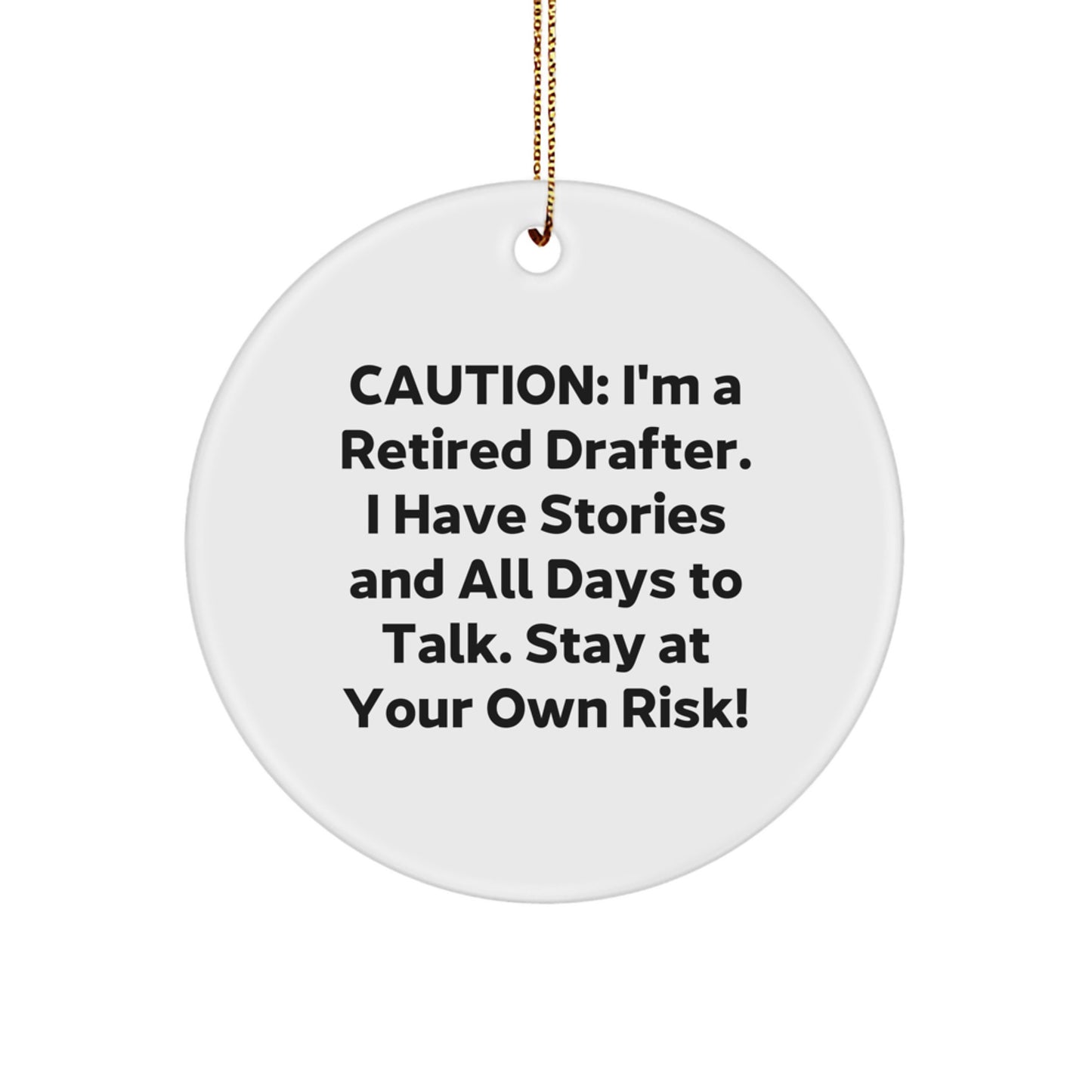 Drafter Gifts from Friends, 'Caution: I'm A Retired Drafter...' Circle Ornament, Funny Christmas Decor - Image 1