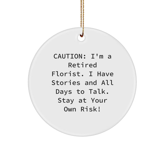 Funny Florist Gifts from Men to Friends - Caution: I'm A Retired Florist... Circle Ornament for Christmas Decorations, Gifts for Florist Enthusiasts - Image 1