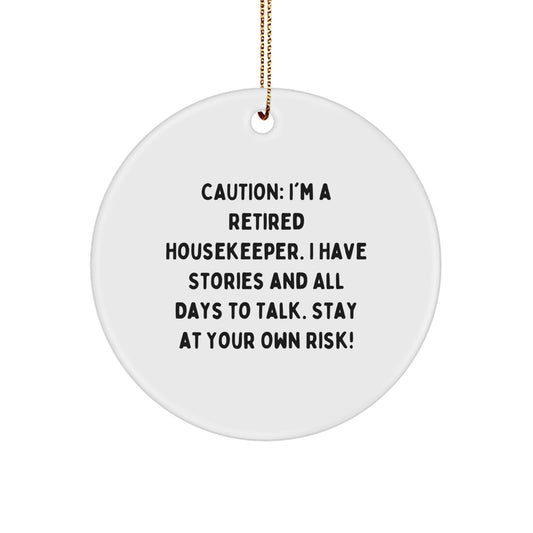 Funny Housekeeper Gift Ideas - 'Caution: I'm A Retired Housekeeper...' Circle Ornament for Christmas, Gifts from Friends, Family, or Coworkers to Housekeepers - Image 1