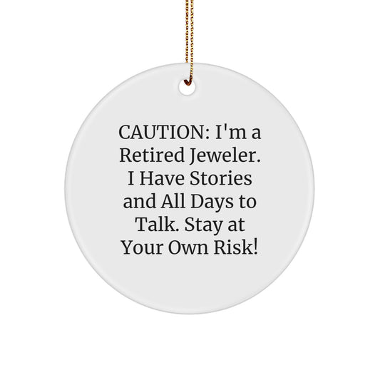 Funny Jeweler Gifts from Friends - Caution: I'm A Retired Jeweler! Circle Ornament for Christmas - Image 1