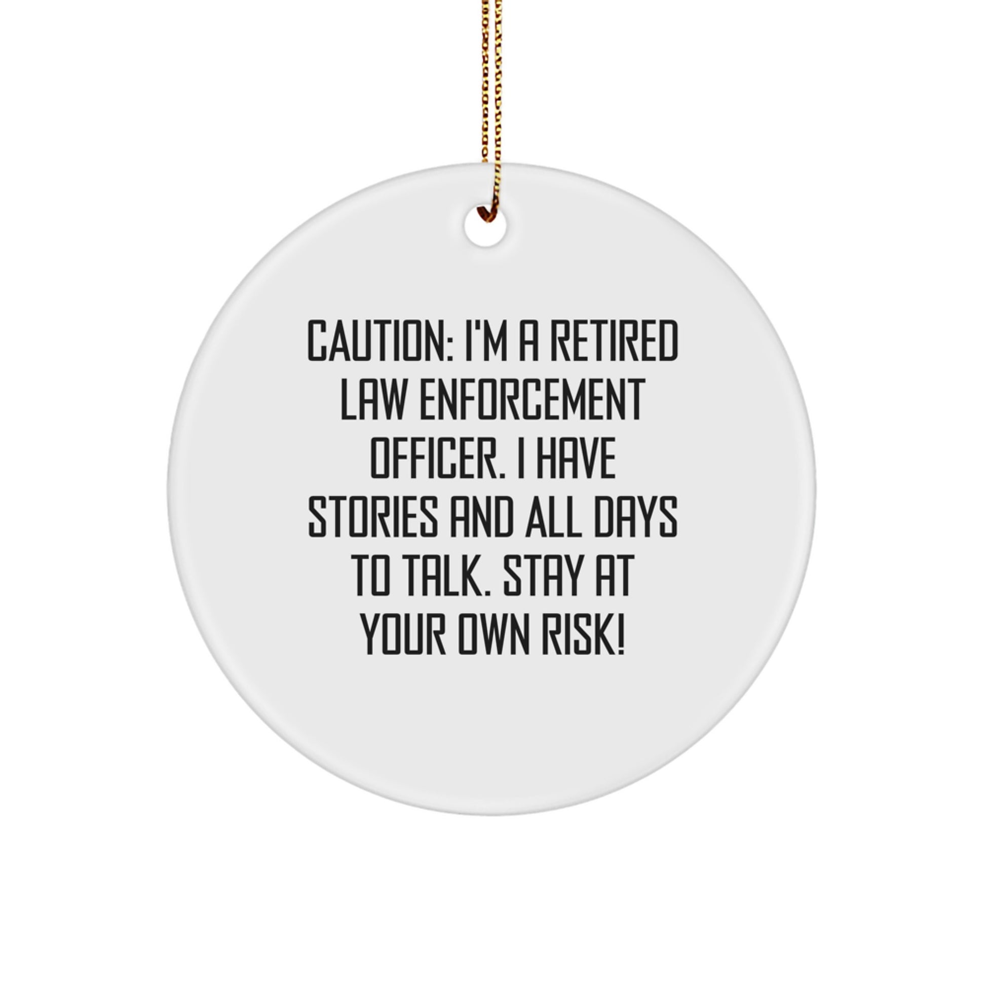 Law Enforcement Officer Gifts, Funny Circle Ornament, 'Caution: I'm A Retired Law Enforcement Officer...': Gifts from Men to Law Enforcement Officers, Perfect for Christmas - Image 1