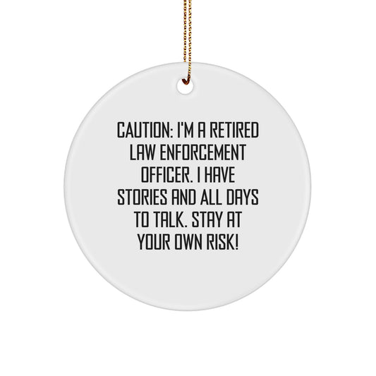 Law Enforcement Officer Gifts, Funny Circle Ornament, 'Caution: I'm A Retired Law Enforcement Officer...': Gifts from Men to Law Enforcement Officers, Perfect for Christmas - Image 1