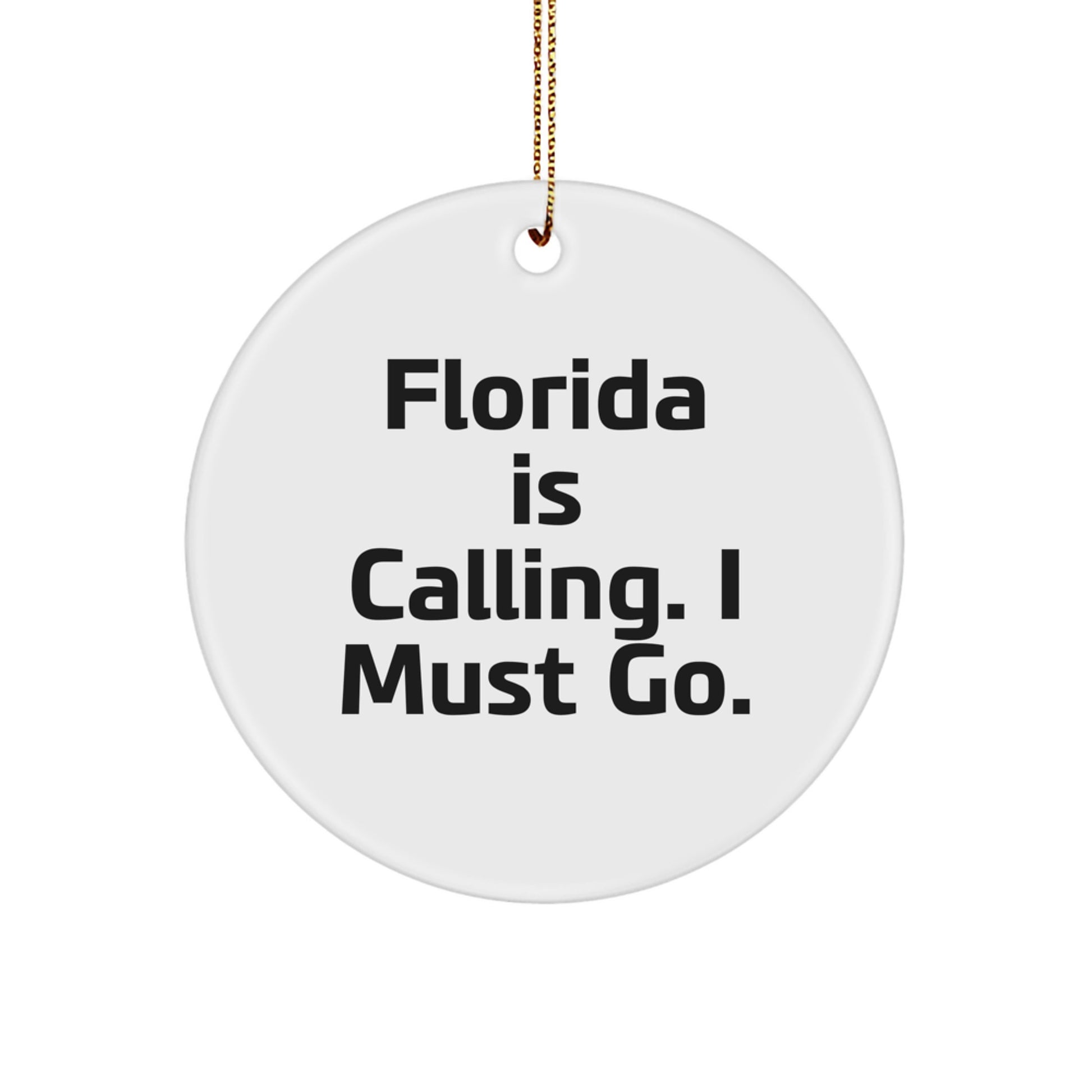 Florida Circle Ornament, Funny Quote Gifts from Friends to Florida Men, Inspirational 'Florida Is Calling. I Must Go.' Motivational Christmas Unique Gift for Women - Image 1