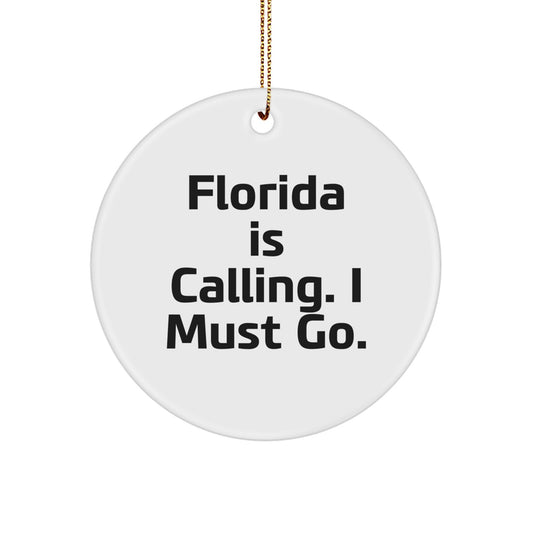 Florida Circle Ornament, Funny Quote Gifts from Friends to Florida Men, Inspirational 'Florida Is Calling. I Must Go.' Motivational Christmas Unique Gift for Women - Image 1