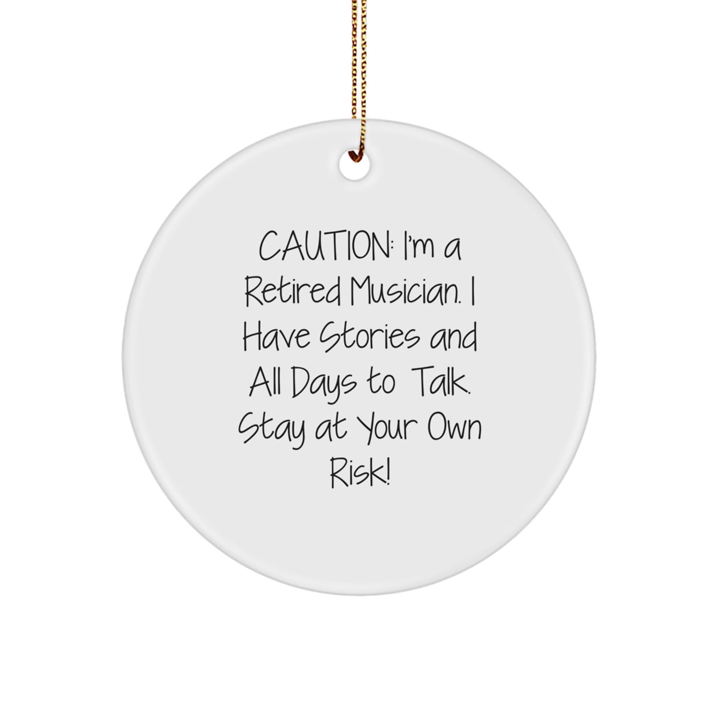 Funny Musician Gifts from Friends - 'Caution: I'm A Retired Musician...' Circle Ornament for Christmas - Image 1