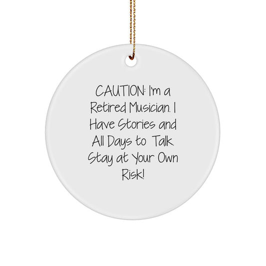 Funny Musician Gifts from Friends - 'Caution: I'm A Retired Musician...' Circle Ornament for Christmas - Image 1