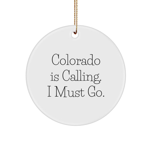Colorado Calling Gifts from Friends - 'Colorado Is Calling. I Must Go.' Circle Ornament, White, 2.75'' Tall, Christmas Unique Gifts - Image 1