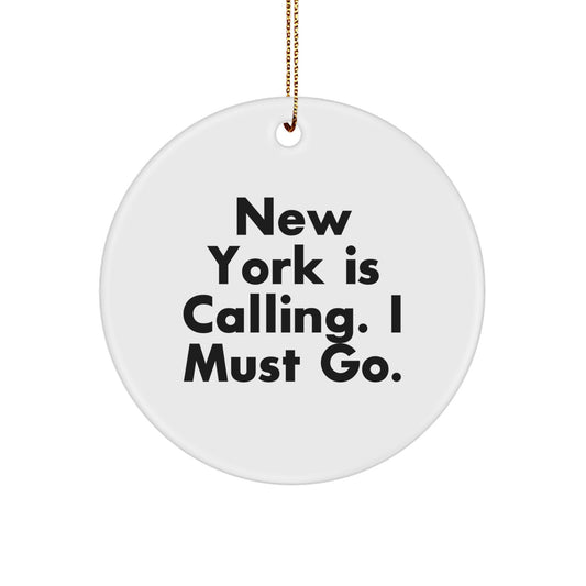 New York Is Calling, Funny Gifts from Friends for Family, White Circle Ornament with Quote, 2.75" tall, 0.5 oz, MDF Material, Gold Cord, Christmas Unique Gifts - Image 1