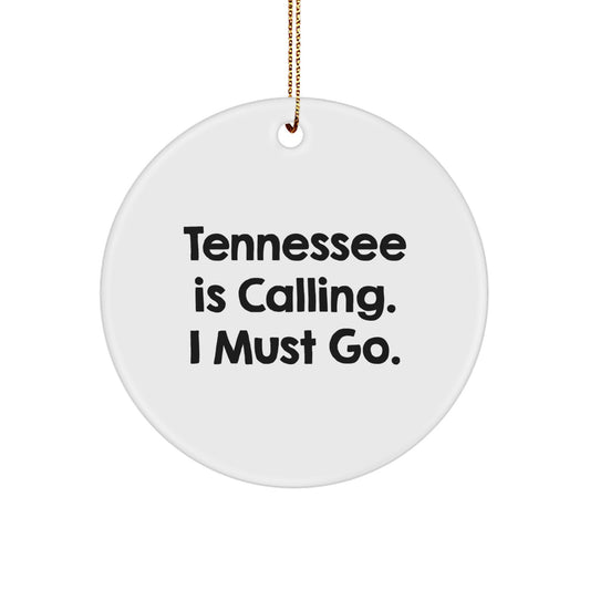 Tennessee Circle Ornament - 'Tennessee Is Calling. I Must Go.' Quote, White Color, Circle Shaped, Unique Gifts from Friends to Family, for Christmas - Image 1