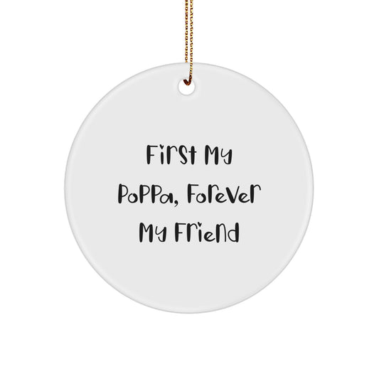 Poppa Gifts, Circle Ornament - 'First My Poppa, Forever My Friend' Funny Quote, White, 2.75'' Tall, Christmas Unique Gifts from Friends to Poppa - Image 1