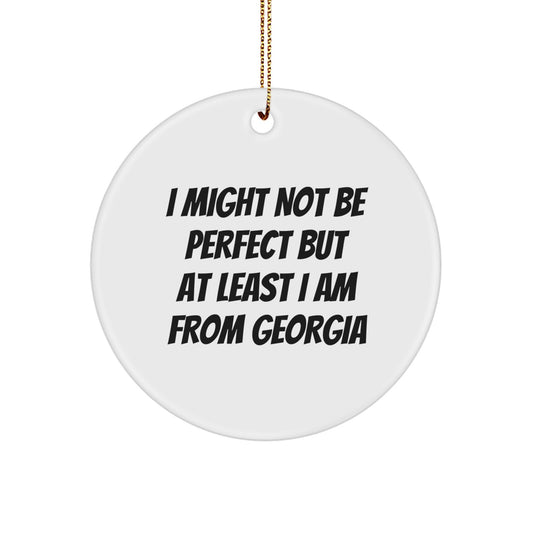 Funny Georgia Circle Ornament Gifts for Friends and Family - 'I Might Not Be Perfect But At Least I Am From Georgia' - Christmas Unique Gifts from Georgia - Image 1