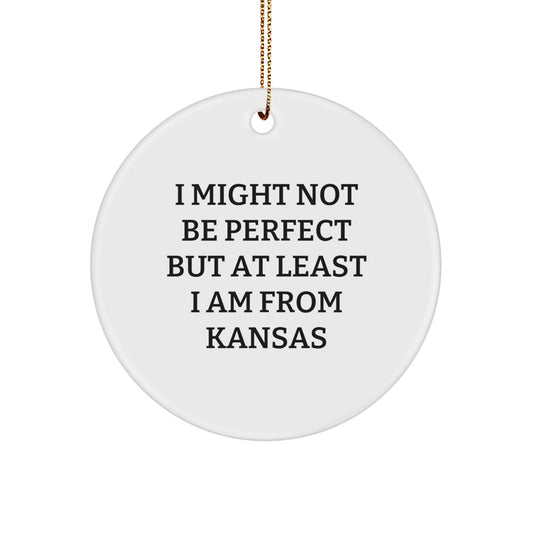 Funny Kansas Gifts from Friends and Family - 'I Might Not Be Perfect' Circle Ornament for Christmas - Image 1