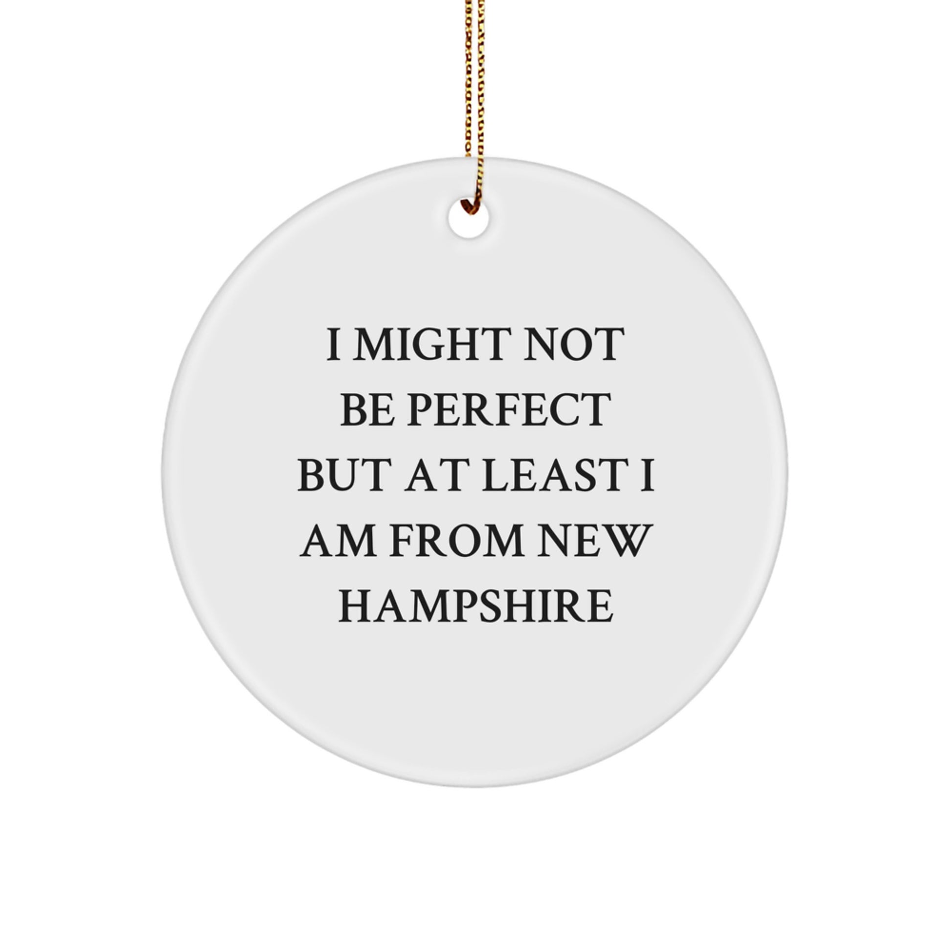 New Hampshire Gifts from Friends, Family, or Coworkers - 'I Might Not Be Perfect' Circle Ornament, Christmas Unique Presents for New Hampshire Residents - Image 1