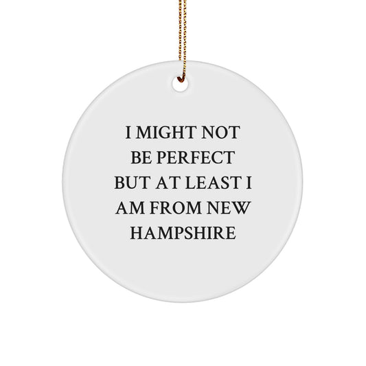 New Hampshire Gifts from Friends, Family, or Coworkers - 'I Might Not Be Perfect' Circle Ornament, Christmas Unique Presents for New Hampshire Residents - Image 1