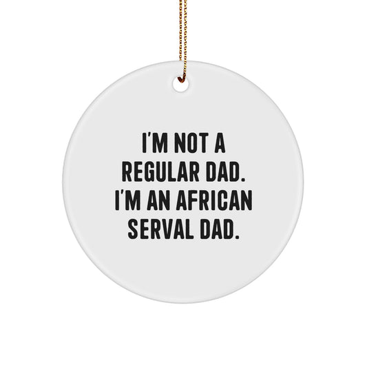 African Serval Cat Dad Gifts from Men for Christmas Unique Circle Ornaments, Funny Quote - Image 1