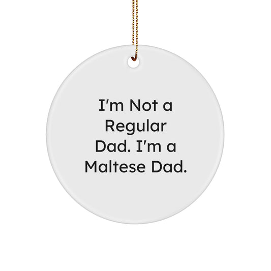 Maltese Dad Circle Ornament, Funny Gifts from Men to Maltese Dog Owners, Christmas Unique Presents - Image 1