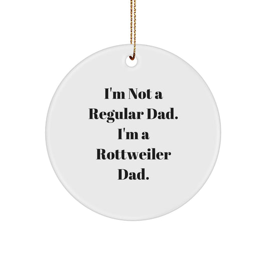 Rottweiler Dad Gifts, Funny Circle Ornament for Men, Women, Friends, Family, I'm Not A Rottweiler Dad, Christmas Unique Gifts from Dad - Image 1