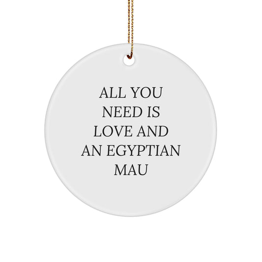 Egyptian Mau Cat Lovers Gifts from Friends for Christmas - All You Need Is Love And An Egyptian Mau Circle Ornament - Image 1