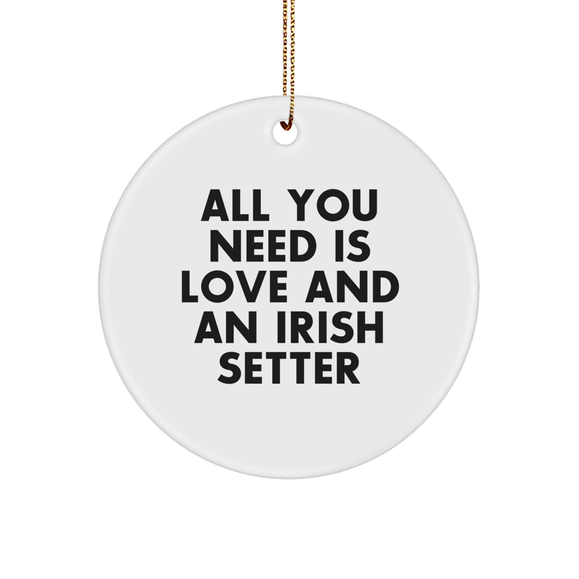 Irish Setter Dog Lover Gifts from Friends to Family - 'All You Need Is Love' Circle Ornament for Christmas - Image 1