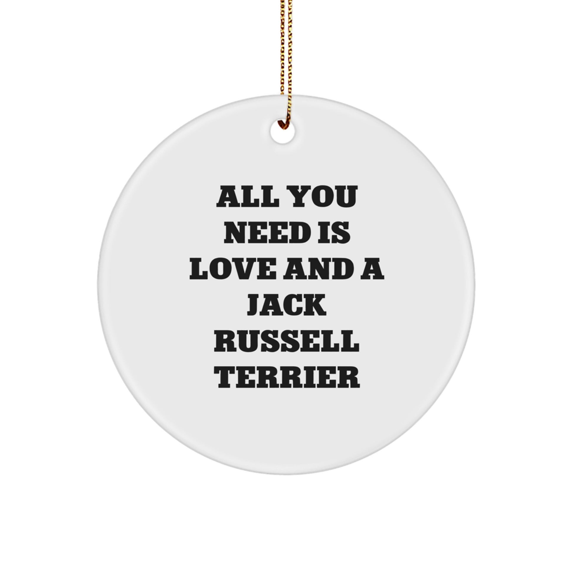 Jack Russell Terrier Dog Ornaments, Gifts from Family for Friends, Circle Ornament with Quote 'All You Need Is Love And A Jack Russell Terrier', Christmas Unique Gifts - Image 1