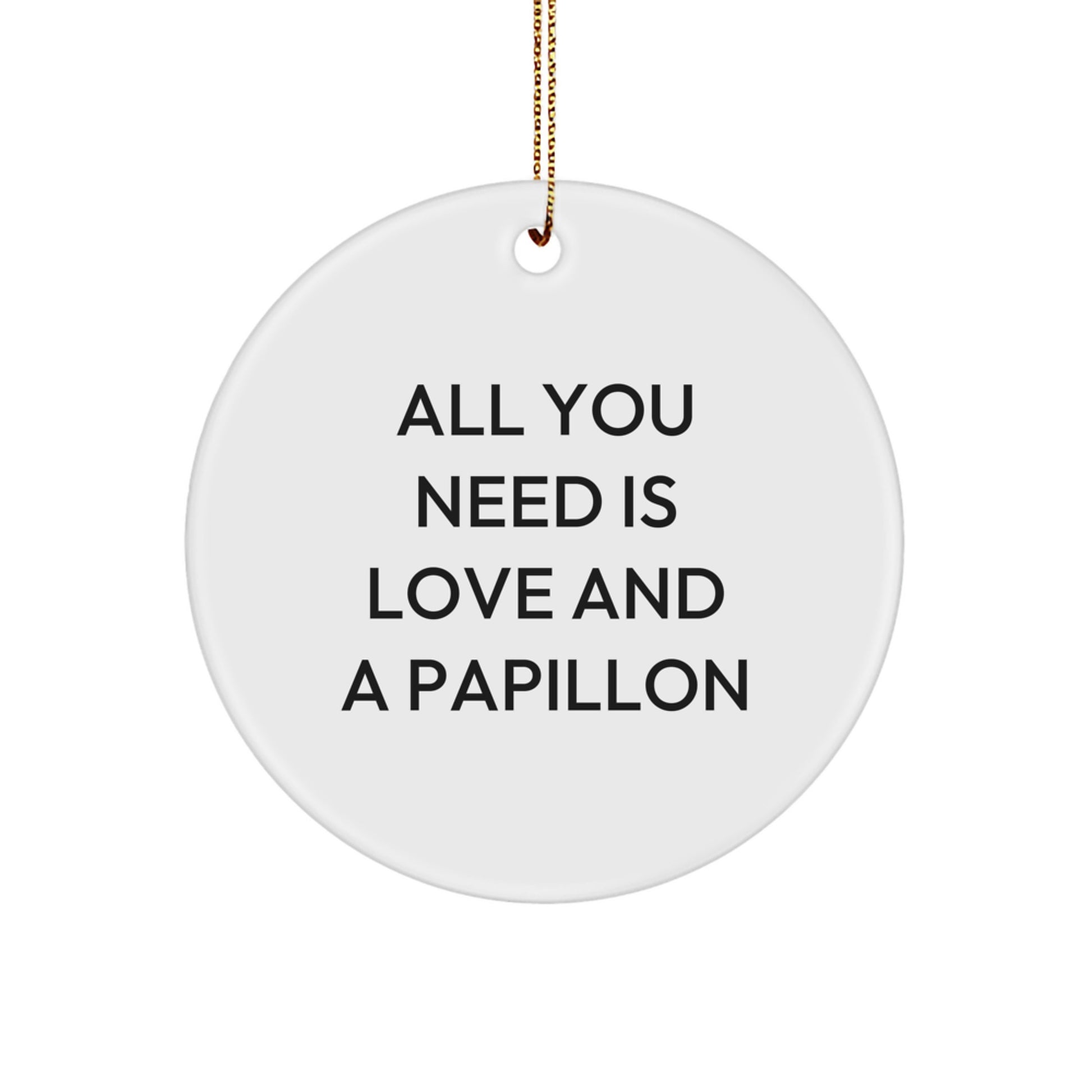 Papillon Dog Gifts from Friends, Inspirational Circle Ornament, All You Need Is Love, Christmas Unique Papillon Dog Lover Ornament for Home Decor - Image 1