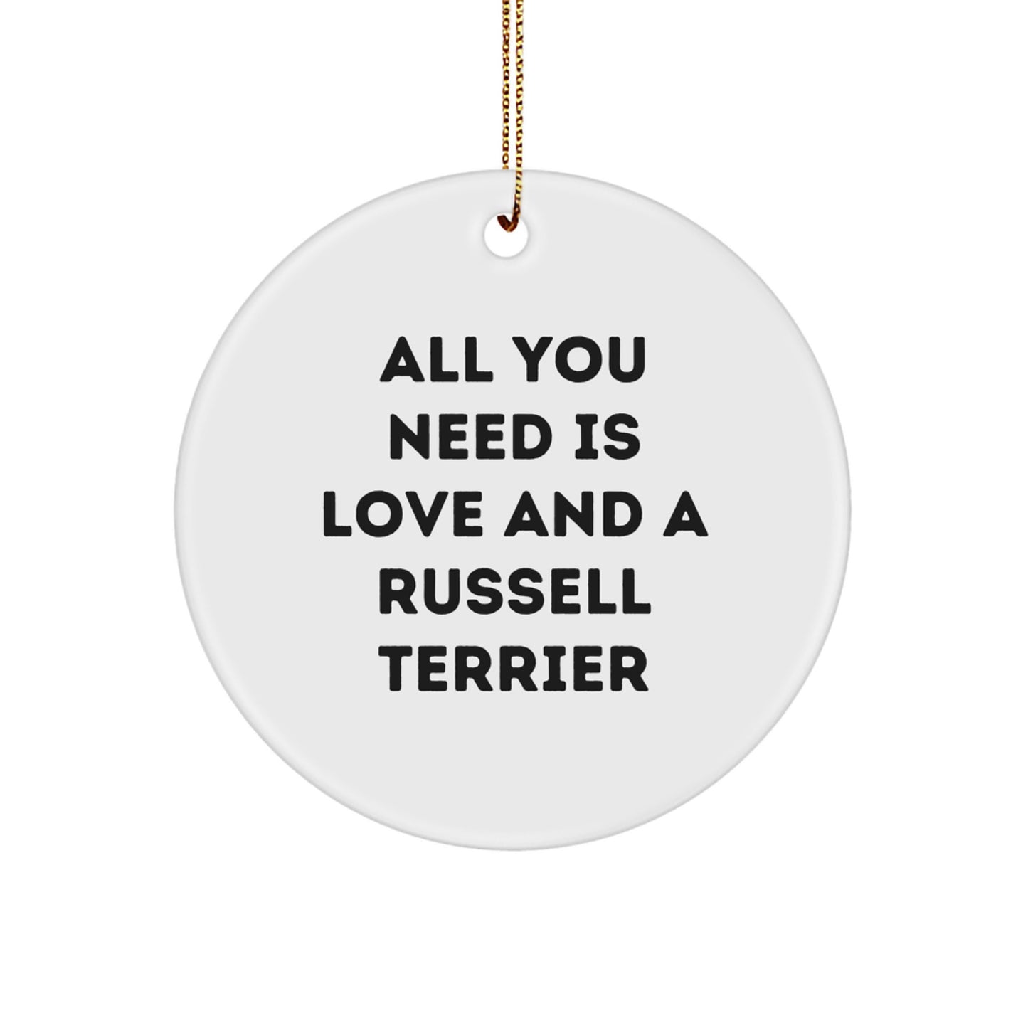 Russell Terrier Dog Lovers' Gifts from Friends for Christmas - 'All You Need Is Love And A Russell Terrier' Quote Circle Ornament - Image 1