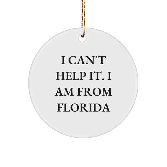 Florida Vibes Circle Ornament, 'I Can't Help It. I Am From Florida' Funny Quote, Gifts from Friends to Family, Christmas Unique Decoration - Image 1