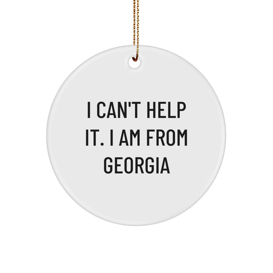 I Can't Help It, Gifts from Georgia, Christmas Unique Circle Ornaments, 'I Am From Georgia' Funny Quote, Gifts for Family - Image 1