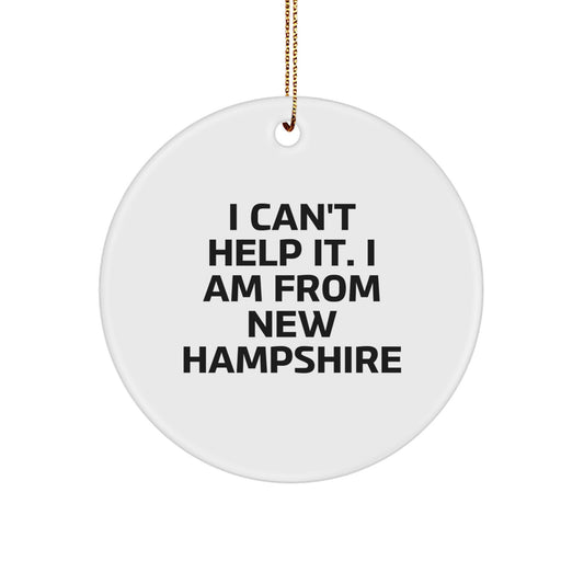I Can't Help It, I'm From New Hampshire Gifts - Christmas Circle Ornament for New Hampshire Lovers, Friends, Family, and Coworkers - Unique Whimsical White Ornament - Image 1