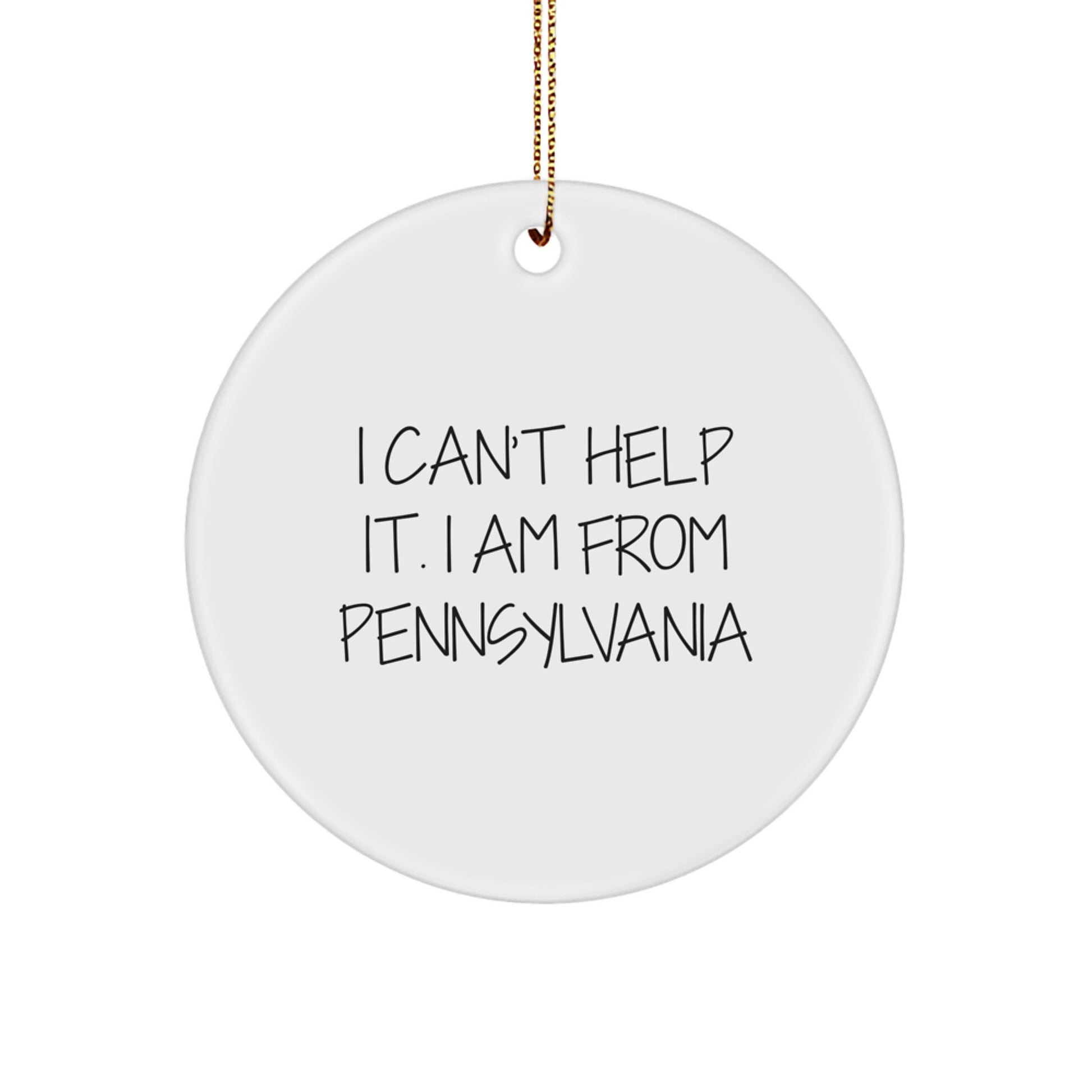 Pennsylvania Proud Gifts from Friends and Family - I Can't Help It. I Am From Pennsylvania Circle Ornament, Unique Christmas Unique Gift, Made in USA - Image 1