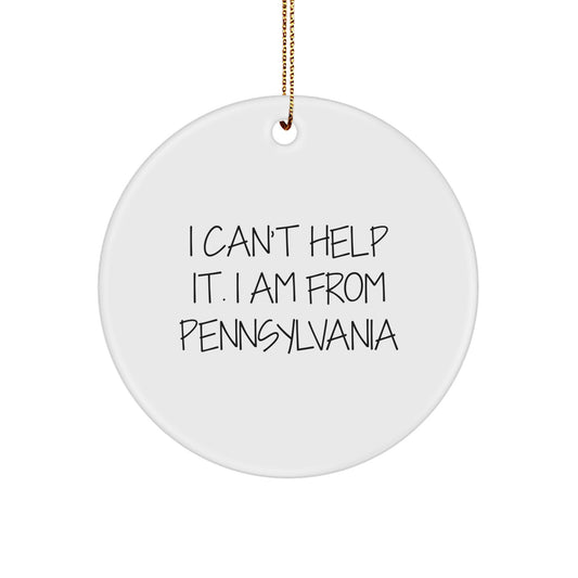 Pennsylvania Proud Gifts from Friends and Family - I Can't Help It. I Am From Pennsylvania Circle Ornament, Unique Christmas Unique Gift, Made in USA - Image 1