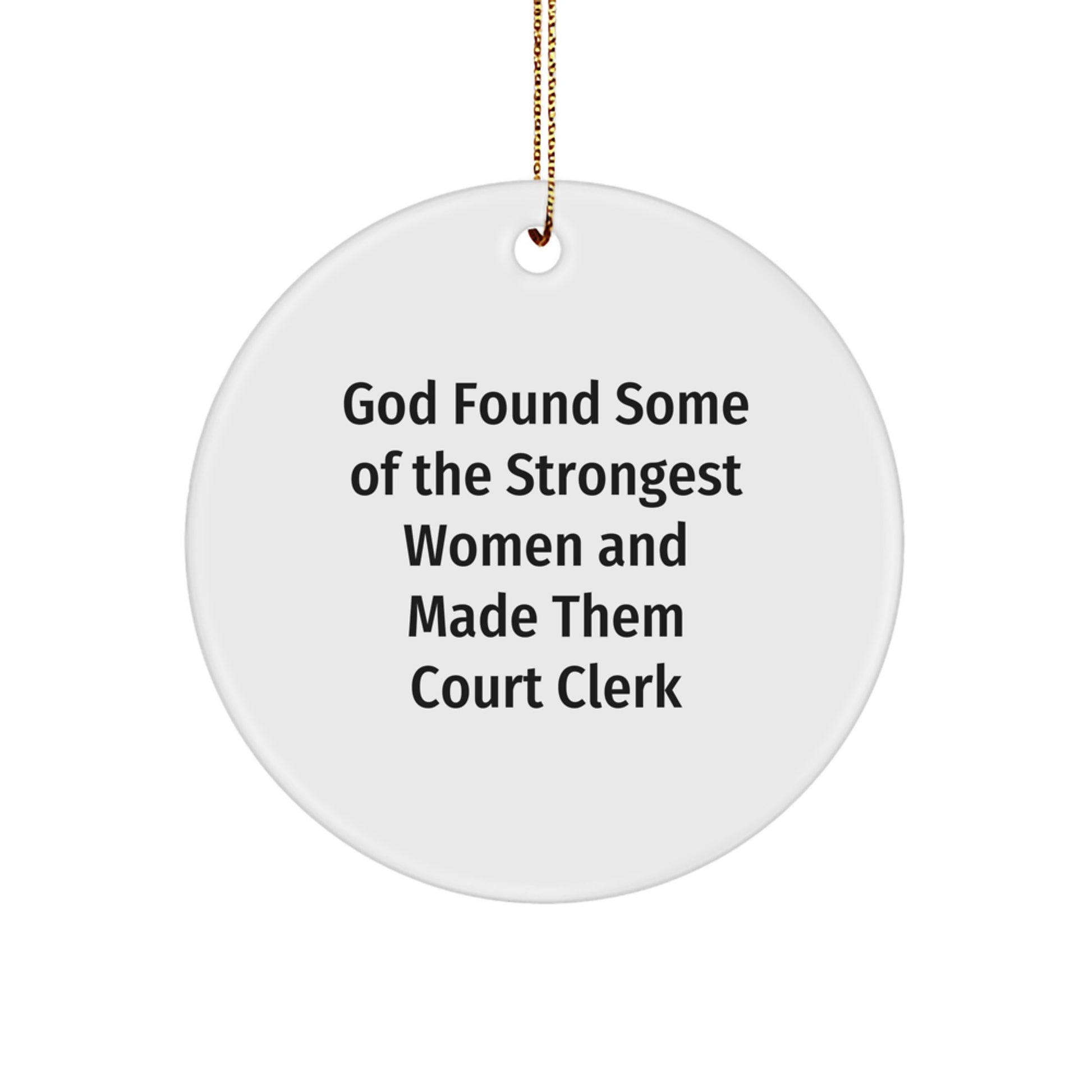 Funny Court Clerk Gifts from God Found Some Of The Strongest Women - Circle Ornament for Women Court Clerks, Christmas Unique Gifts for Family - Image 1