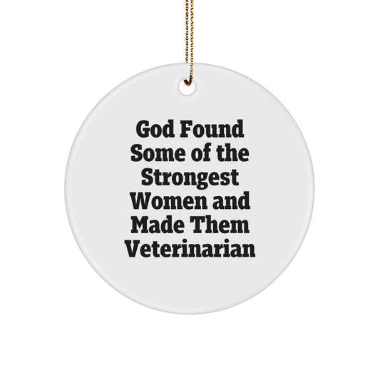 Funny Veterinarian Gifts from God Found Some Of The Strongest Women And Made Them Veterinarian, Circle Ornament for Christmas Unique Gifts for Veterinarian Friends and Family - Image 1