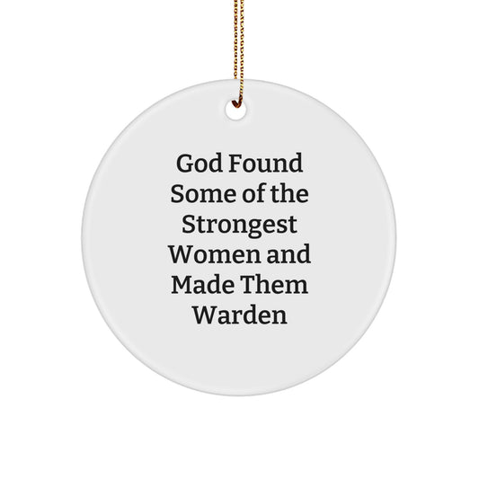 Funny Warden Gifts from Friends, Warden Circle Ornament, God Found Some Of The Strongest Women And Made Them Warden, Christmas Unique Gifts - Image 1