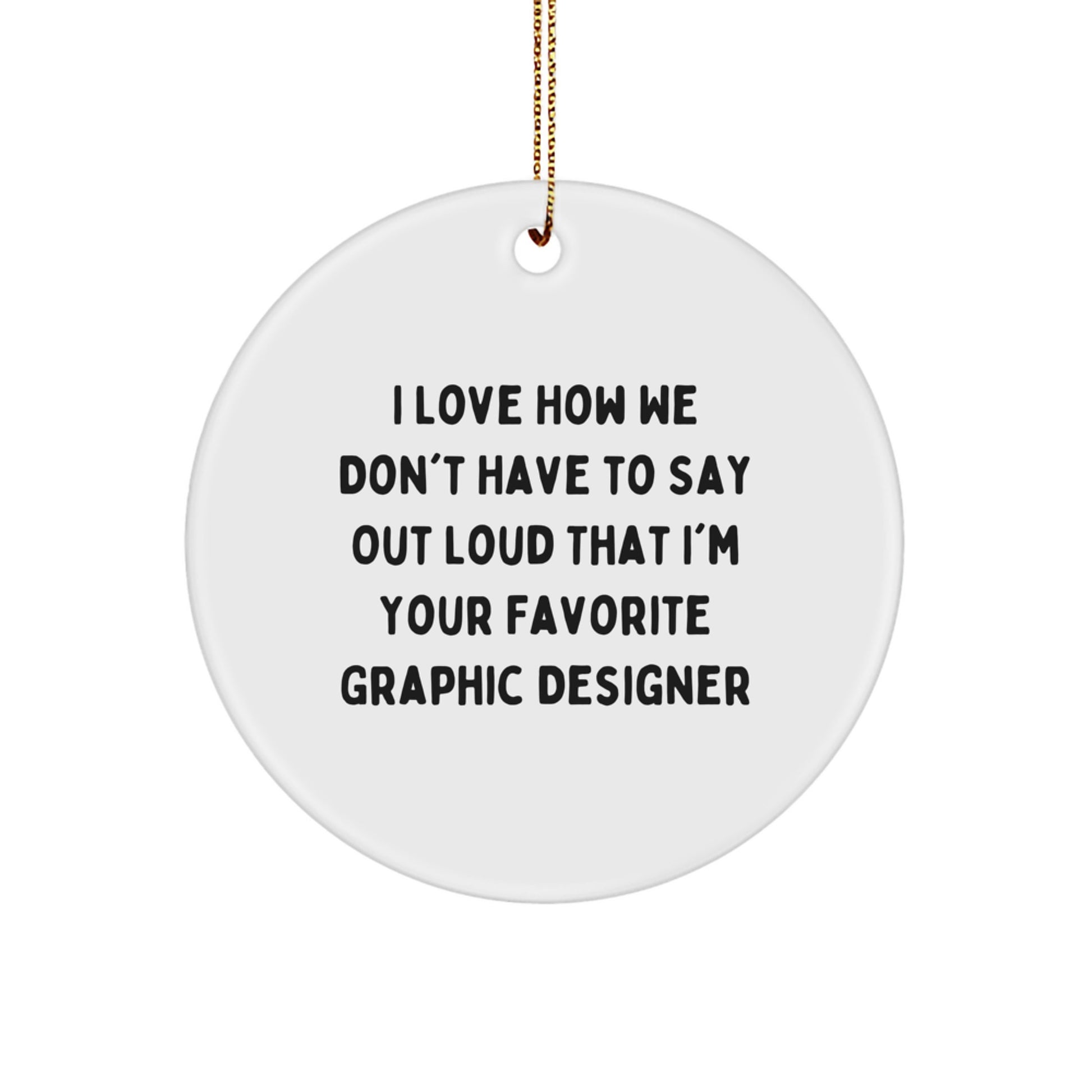 Funny Graphic Designer Gifts from Friends to Favorite Graphic Designer, Circle Ornament for Christmas - Image 1