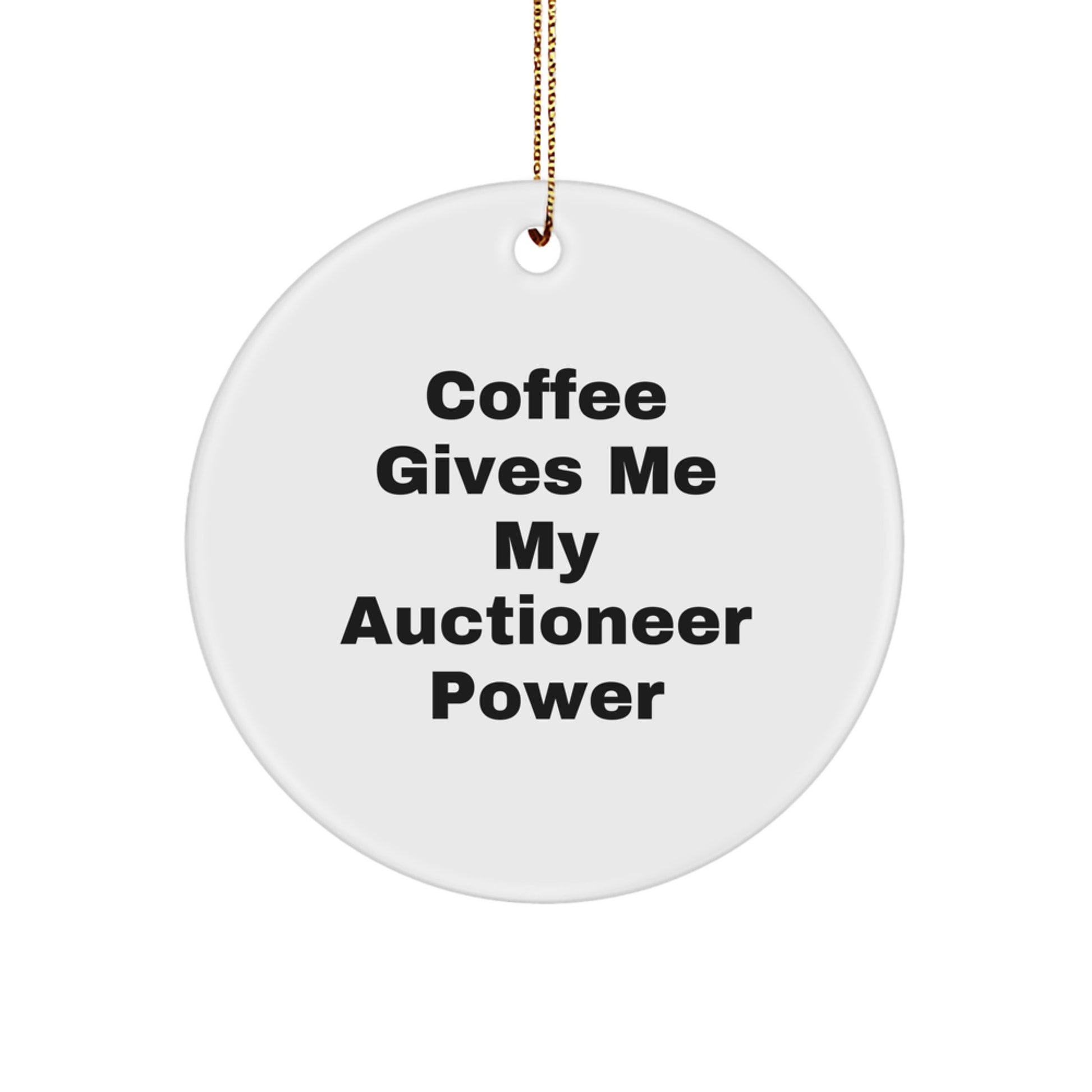 Auctioneer Gifts from Men, Funny Circle Ornament for Auctioneer, 'Coffee Gives Me My Auctioneer Power' Christmas Unique Gifts - Image 1