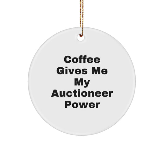 Auctioneer Gifts from Men, Funny Circle Ornament for Auctioneer, 'Coffee Gives Me My Auctioneer Power' Christmas Unique Gifts - Image 1