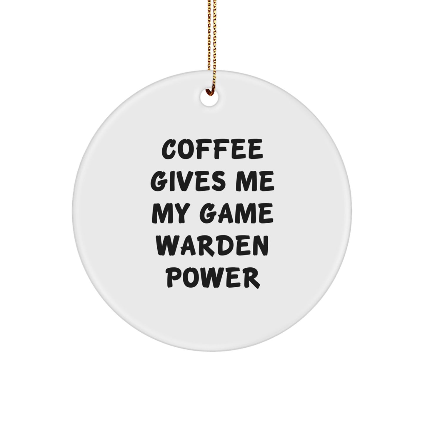 Game Warden Circle Ornament Gifts from Men to Game Warden, Funny Coffee Quote, Christmas Unique Gifts - Image 1