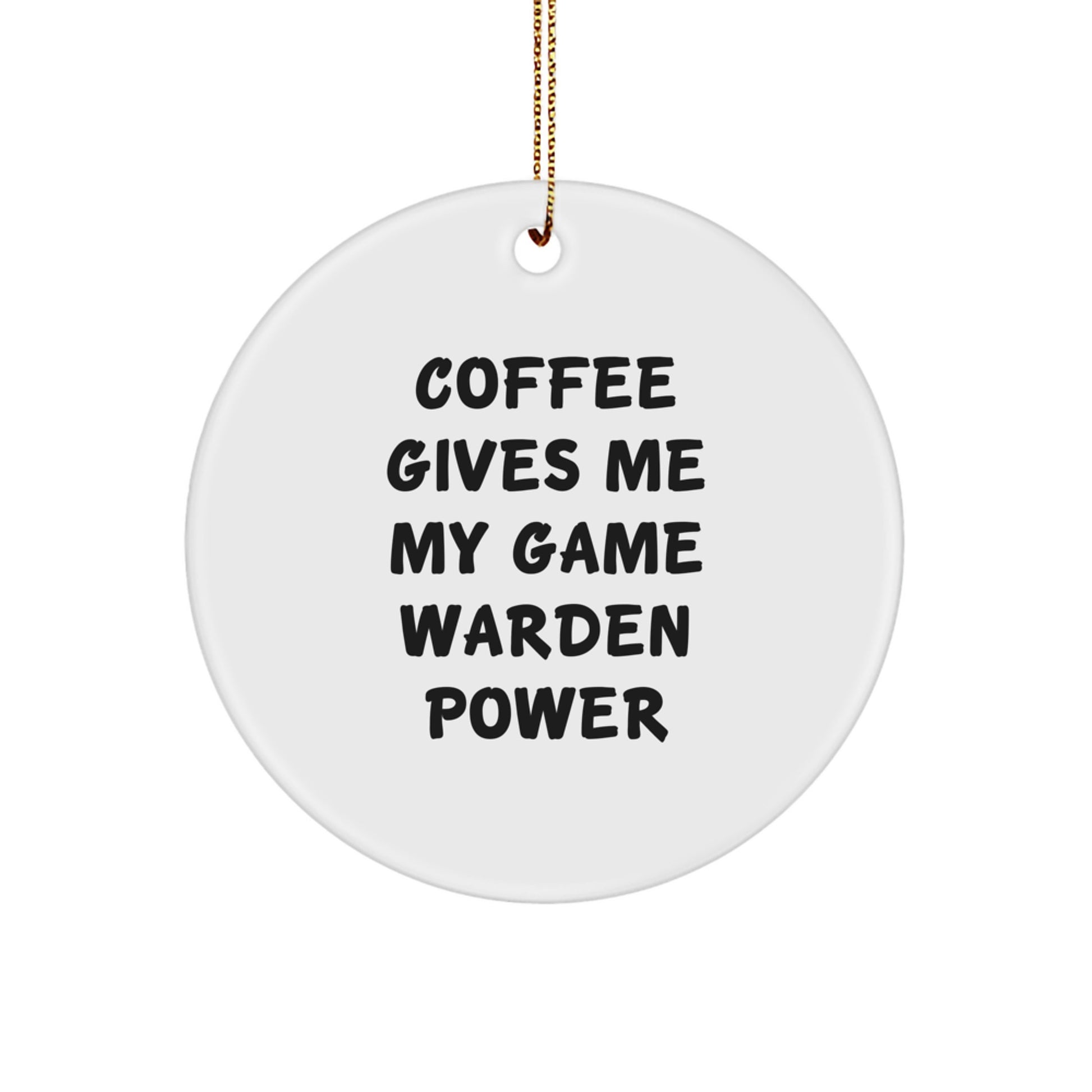 Game Warden Circle Ornament Gifts from Men to Game Warden, Funny Coffee Quote, Christmas Unique Gifts - Image 1