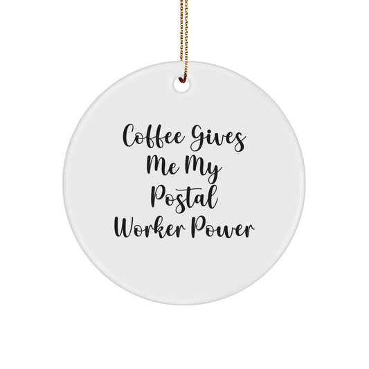 Funny Postal Worker Gifts for Men - 'Coffee Gives Me My Postal Worker Power' Circle Ornament for Christmas, Gifts from Men to Postal Workers - Image 1